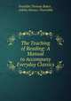 The Teaching of Reading: A Manual to Accompany Everyday Classics, Franklin Thomas Baker , Ashley Horace Thorndike 