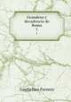 Grandeza y decadencia de Roma. 1, Guglielmo Ferrero 