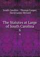 The Statutes at Large of South Carolina. 6, South Carolina , Thomas Cooper, David James McCord 