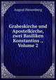 Grabeskirche und Apostelkirche, zwei Basiliken Konstantins ., Volume 2, August Heisenberg 