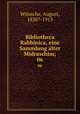 Bibliotheca Rabbinica, eine Sammlung alter Midraschim;. 06, August Wu?nsche 
