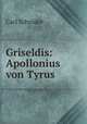 Griseldis: Apollonius von Tyrus, Carl Schroder 