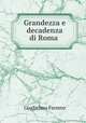 Grandezza e decadenza di Roma, Guglielmo Ferrero 