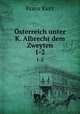 sterreich unter K. Albrecht dem Zweyten. 1-2, Franz Kurz 