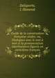 Guide de la conversation francaise-arabe; ou, Dialogues avec le mot a mot et la prononciation interlineaires figures en caracteres francais, Delaporte, J. Honorat 