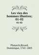 Les vies des hommes illustres;. 01-02, Plutarch,Ricard, Dominique, 1741-1803 