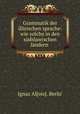 Grammatik der illirischen sprache: wie solche in den sudslawischen landern ., Ignaz Alois. Berlic 