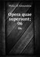 Opera quae supersunt;. 06, Philo, of Alexandria 
