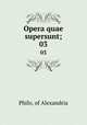 Opera quae supersunt;. 03, Philo, of Alexandria 