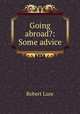 Going abroad?: Some advice, Robert Luce 