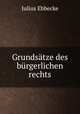 Grundsatze des burgerlichen rechts, Julius Ebbecke 