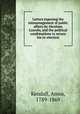 Letters exposing the mismanagement of public affairs by Abraham Lincoln, and the political combinations to secure his re-election, Kendall, Amos, 1789-1869 
