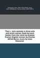 Thai?s : lyric comedy in three acts and seven scenes; book by Louis Gallet, from the novel by Anatole France, English version by Charles Alfred Byrne, music by Jules Massenet, Massenet, Jules, 1842-1912,Gallet, Louis, 1835-1898,Byrne, Charles Alfred, 1848-1909 tr 