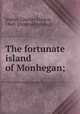 The fortunate island of Monhegan;, Jenney, Charles Francis, 1860- [from old catalog] 