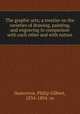 The graphic arts; a treatise on the varieties of drawing, painting, and engraving in comparison with each other and with nature, Hamerton, Philip Gilbert, 1834-1894. cn 