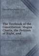 The Textbook of the Constitution: Magna Charta, the Petition of Right, and ., Creasy Edward Shepherd 