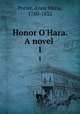 Honor O`Hara. A novel . 1, Porter, Anna Maria, 1780-1832 