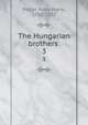 The Hungarian brothers . 3, Porter, Anna Maria, 1780-1832 