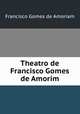 Theatro de Francisco Gomes de Amorim, Francisco Gomes de Amoriam 