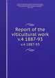 Report of the viticultural work. v.4 1887-93, California Agricultural Experiment Station,Hilgard, Eugene W. (Eugene Woldemar), 1833-1916,Paparelli, Louis,Bioletti, Frederic T. (Frederic Theodore), 1865-1939 