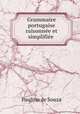 Grammaire portugaise raisonnee et simplifiee ., Paulino de Souza 