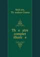 Th e atre complet illustr e, Th. eodore Moli ere 