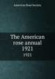 The American rose annual. 1921, American Rose Society 