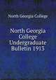 North Georgia College Undergraduate Bulletin 1913, North Georgia College 