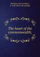 The heart of the commonwealth;, Howland, Henry Jenkins, b. 1810. [from old catalog] 