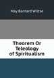 Theorem Or Teleology of Spiritualism, May Barnard Wiltse 
