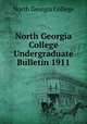 North Georgia College Undergraduate Bulletin 1911, North Georgia College 