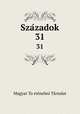 Szazadok. 31, Magyar To?rte?nelmi Ta?rsulat 