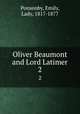 Oliver Beaumont and Lord Latimer. 2, Ponsonby, Emily, Lady, 1817-1877 