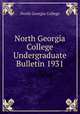 North Georgia College Undergraduate Bulletin 1931, North Georgia College 