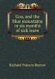 Goa, and the blue mountains or six months of sick leave, Richard Francis Burton 