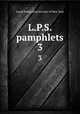 L.P.S. pamphlets. 3, Loyal Publication Society of New York 