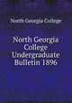 North Georgia College Undergraduate Bulletin 1896, North Georgia College 