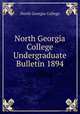 North Georgia College Undergraduate Bulletin 1894, North Georgia College 
