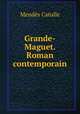 Grande-Maguet. Roman contemporain, Mendes Catulle 