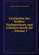 Geschichte der Waffen: Nachgewiesen und erlautert durch die ., Volume 1, Friedrich August Karl von Specht 