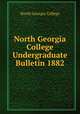 North Georgia College Undergraduate Bulletin 1882, North Georgia College 