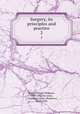 Surgery, its principles and practice. 2, Keen, William Williams, 1837-1932,Da Costa, J. Chalmers (John Chalmers), 1863-1933 