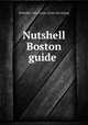 Nutshell Boston guide, McDuffee, Alice Louise. [from old catalog] 