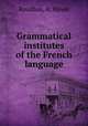 Grammatical institutes of the French language, Rouillon, A. Havet 