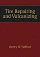 Tire Repairing and Vulcanizing, Henry H. Tufford 
