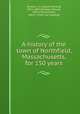 A history of the town of Northfield, Massachusetts, for 150 years, Temple, J. H. (Josiah Howard), 1815-1893,Sheldon, George, 1818-1916,Stratton, Mary T. [from old catalog] 