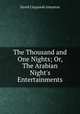 The Thousand and One Nights; Or, The Arabian Night