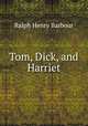 Tom, Dick, and Harriet, Barbour Ralph Henry 
