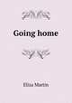 Going home, Eliza Martin 