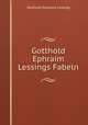 Gotthold Ephraim Lessings Fabeln, Gotthold Ephraim Lessing 